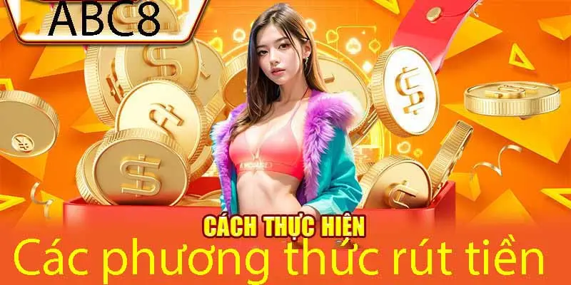 Quy trình rút tiền ABC8 chi tiết cho tân binh